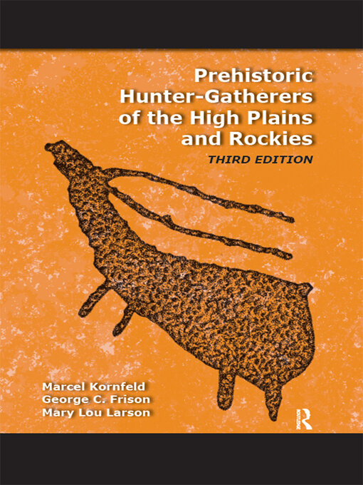 Title details for Prehistoric Hunter-Gatherers of the High Plains and Rockies by Marcel Kornfeld - Available